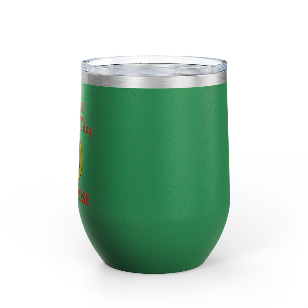 Motivational Wine Tumbler - Have a GREAT Day On PURPOSE, Gifts for Wine Lovers, Positive Quote Tumbler, Cheers to Life, 12oz Insulated Cup