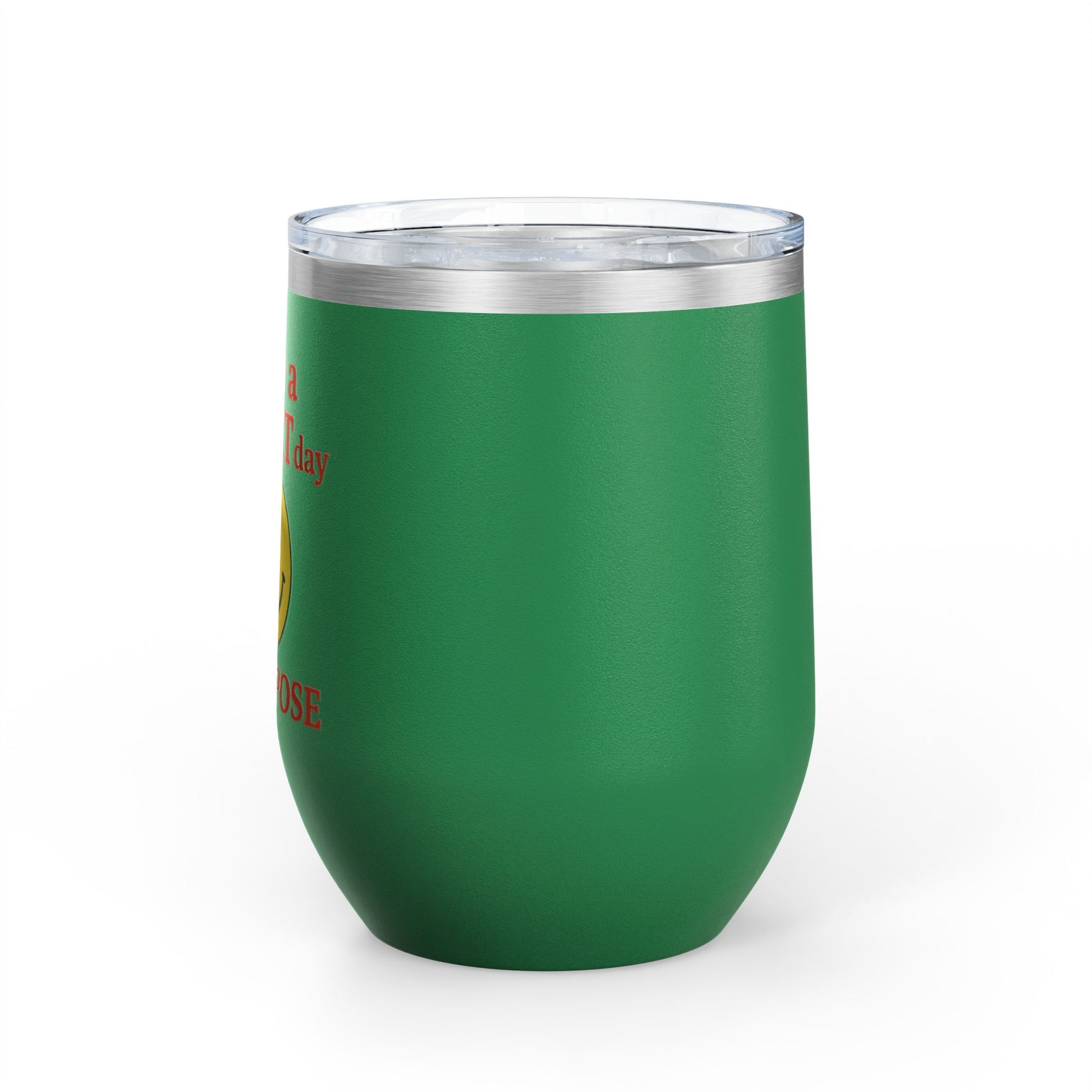 Motivational Wine Tumbler - Have a GREAT Day On PURPOSE, Gifts for Wine Lovers, Positive Quote Tumbler, Cheers to Life, 12oz Insulated Cup