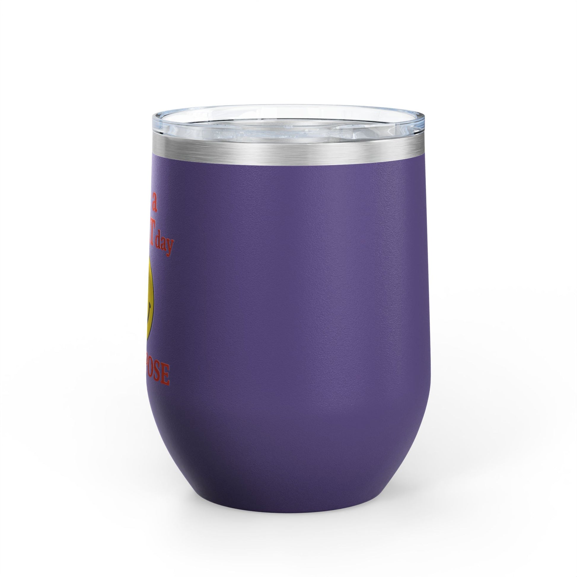 Motivational Wine Tumbler - Have a GREAT Day On PURPOSE, Gifts for Wine Lovers, Positive Quote Tumbler, Cheers to Life, 12oz Insulated Cup