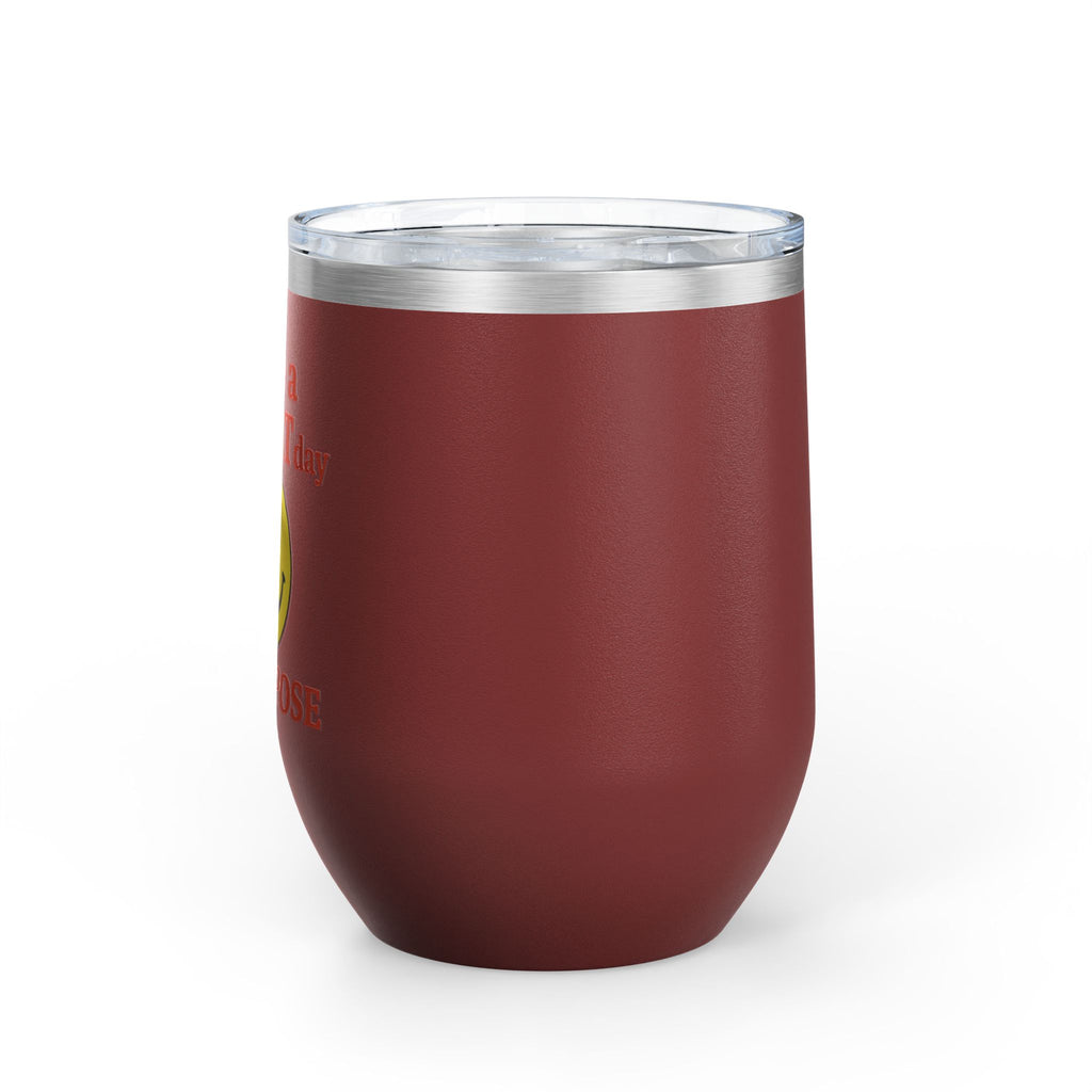 Motivational Wine Tumbler - Have a GREAT Day On PURPOSE, Gifts for Wine Lovers, Positive Quote Tumbler, Cheers to Life, 12oz Insulated Cup