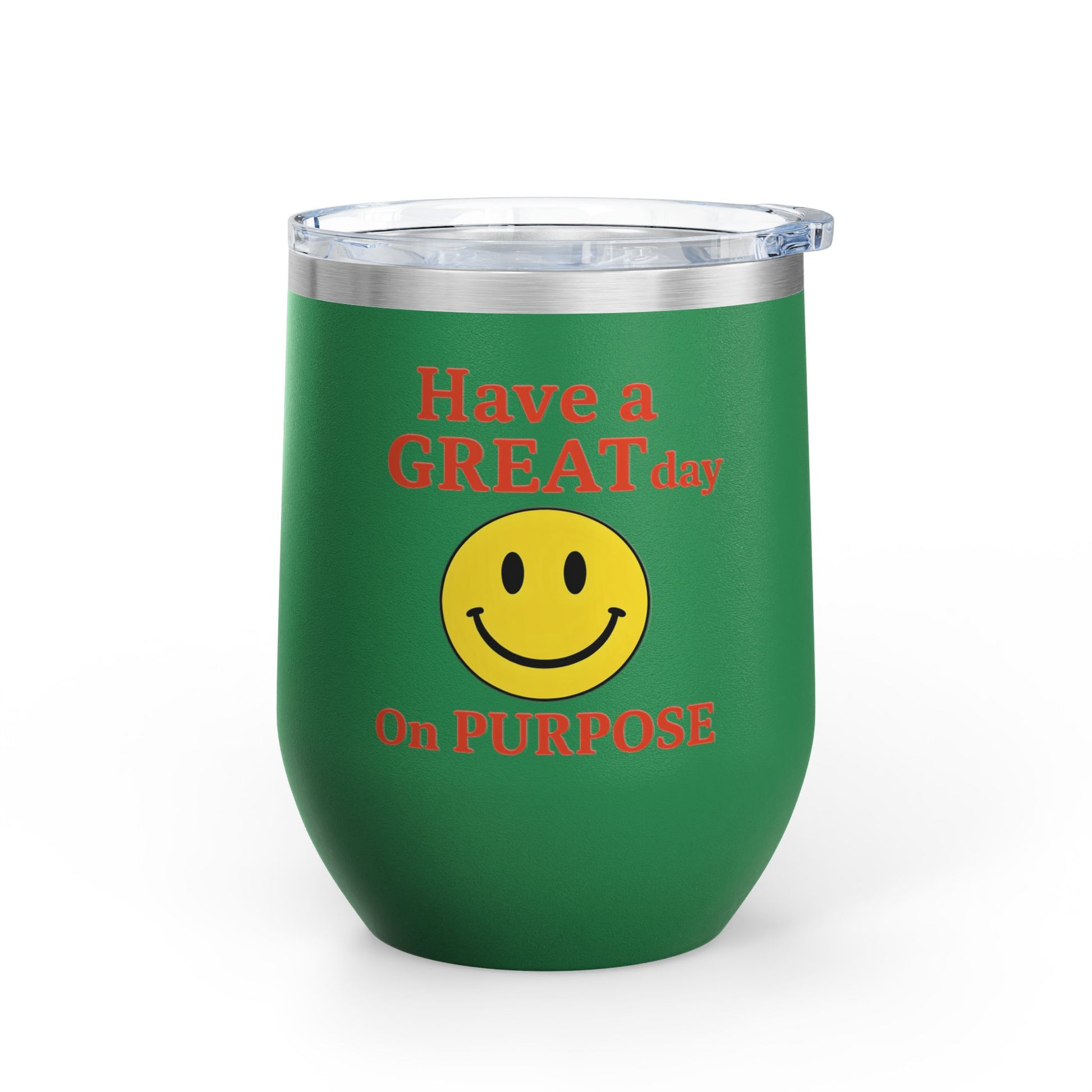 Motivational Wine Tumbler - Have a GREAT Day On PURPOSE, Gifts for Wine Lovers, Positive Quote Tumbler, Cheers to Life, 12oz Insulated Cup